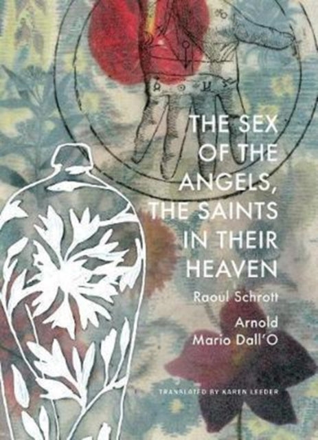Book cover of: Sex of the Angels, the Saints in their Heaven. By: Raoul Schrott