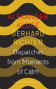 Book cover of: Dispatches from Moments of Calm. By: Alexander Kluge