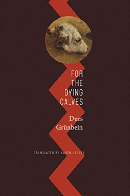 Book cover of: For the Dying Calves. By: Durs Grünbein