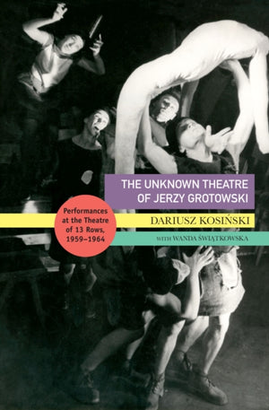 The Unknown Theatre of Jerzy Grotowski