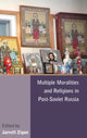 Book cover of: Multiple Moralities and Religions in Post-Soviet Russia. By: Jarrett Zigon