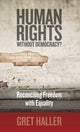 Book cover of: Human Rights Without Democracy?. By: Gret Haller