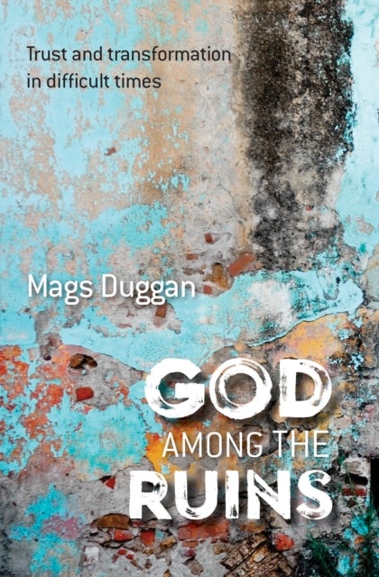 Book cover of: God Among the Ruins. By: Mags Duggan