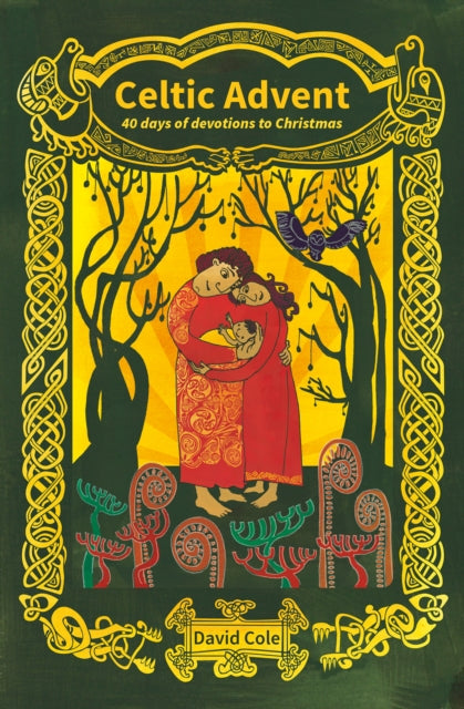 Celtic Advent, 40 days of devotions to Christmas 9780857467447 David Cole