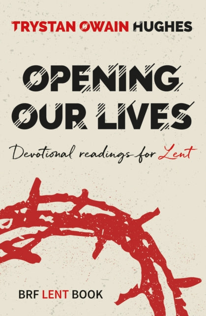 Book cover of: Opening Our Lives. By: Trystan Owain Hughes