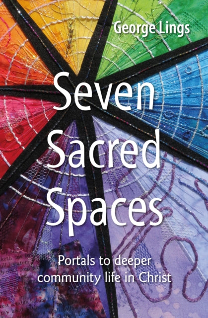 Book cover of: Seven Sacred Spaces. By: George Lings