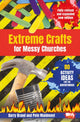 Book cover of: Extreme Crafts for Messy Churches. By: Barry Brand