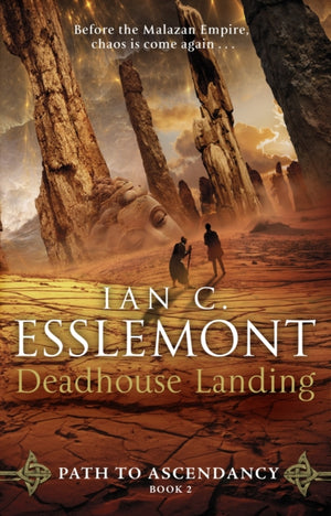 Deadhouse Landing, (Path to Ascendancy: 2): the enthralling second chapter in Ian C. Esslemont's awesome epic fantasy sequence