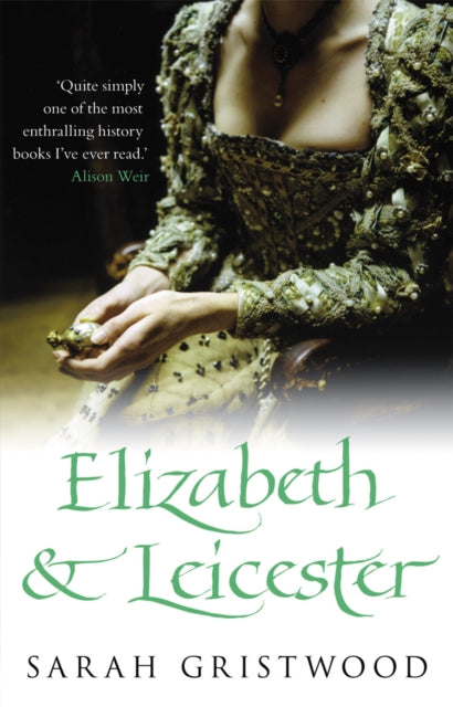 Book cover of: Elizabeth & Leicester. By: Sarah Gristwood