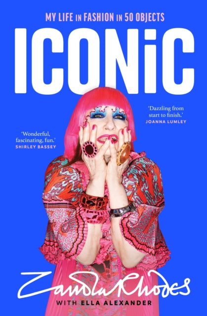 Iconic, My Life in Fashion in 50 Objects 9780857505217 Zandra Rhodes Ltd