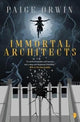 Book cover of: Immortal Architects. By: Paige Orwin