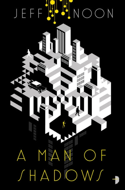 Book cover of: Man of Shadows. By: Jeff Noon