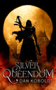 Book cover of: Silver Queendom. By: Dan Koboldt