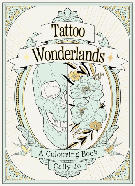 Tattoo Wonderlands, A Colouring Book 9780857829009 Cally-Jo Pothercary