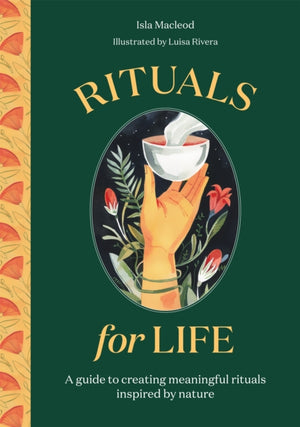 Rituals for Life, A guide to creating meaningful rituals inspired by nature