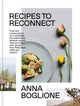 Book cover of: Recipes to Reconnect. By: Anna Boglione