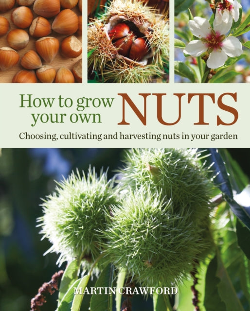 Book cover of: How to Grow Your Own Nuts. By: Martin Crawford