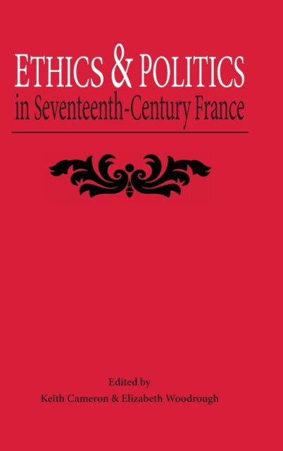 Book cover of: Ethics and Politics in Seventeenth Century France