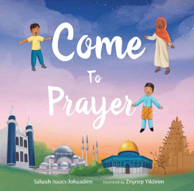 Book cover of: Come to Prayer. By: Salwah Isaacs-Johaadien