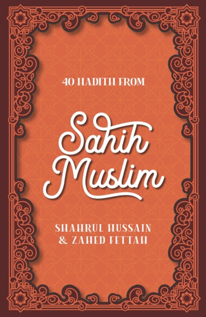 Book cover of: 40 Hadith from Sahih Muslim. By: Shahrul Hussain