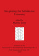 Book cover of: Integrating the Subsistence Economy. By: Martin Jones