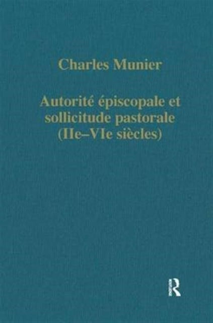 Book cover of: Autorite episcopale et sollicitude pastorale (IIe–VIe siecles)