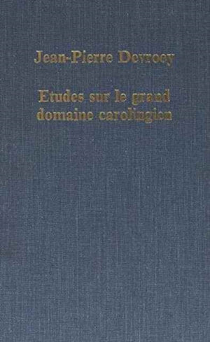 Etudes sur le grand domaine carolingien