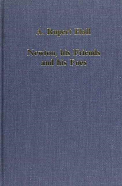 Book cover of: Newton, his Friends and his Foes. By: A. Rupert Hall