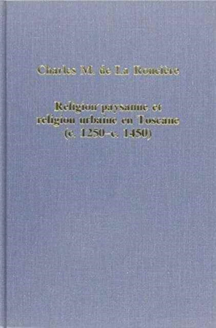 Book cover of: Religion paysanne et religion urbaine en Toscane (c.1280–c.1450)