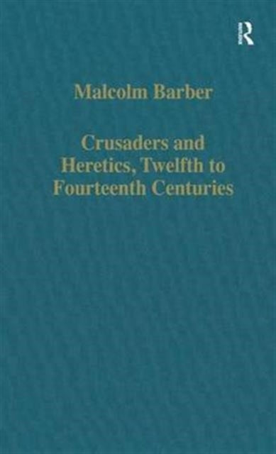 Book cover of: Crusaders and Heretics, Twelfth to Fourteenth Centuries