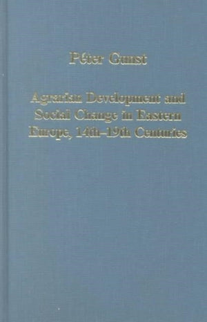 Agrarian Development and Social Change in Eastern Europe, 14th–19th Centuries