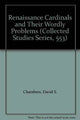 Book cover of: Renaissance Cardinals and their Worldly Problems