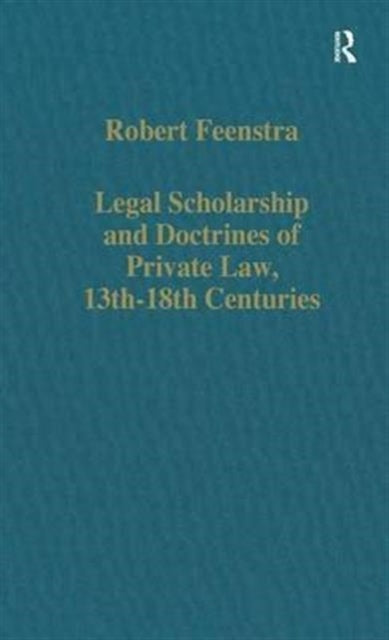 Book cover of: Legal Scholarship and Doctrines of Private Law, 13th–18th centuries