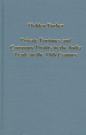 Private Fortunes and Company Profits in the India Trade in the 18th Century