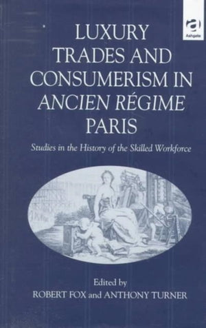 Luxury Trades and Consumerism in Ancien Regime Paris