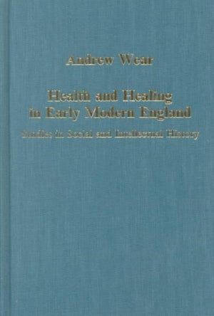 Health and Healing in Early Modern England