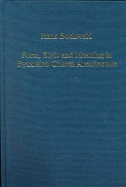Book cover of: Form, Style and Meaning in Byzantine Church Architecture. By: Hans H. Buchwald