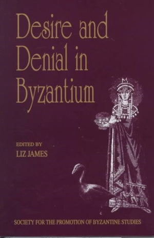 Desire and Denial in Byzantium