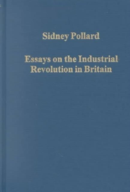 Book cover of: Essays on the Industrial Revolution in Britain