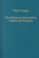 Book cover of: East European Nationalism, Politics and Religion. By: Peter F. Sugar