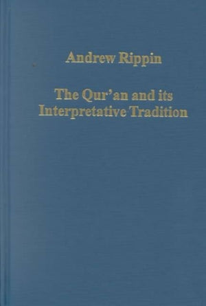The Qur'an and its Interpretative Tradition