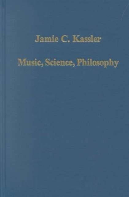 Book cover of: Music, Science, Philosophy. By: Jamie Croy Kassler
