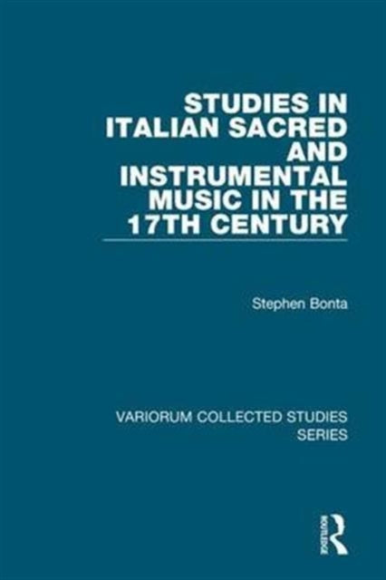 Book cover of: Studies in Italian Sacred and Instrumental Music in the 17th Century. By: Stephen Bonta