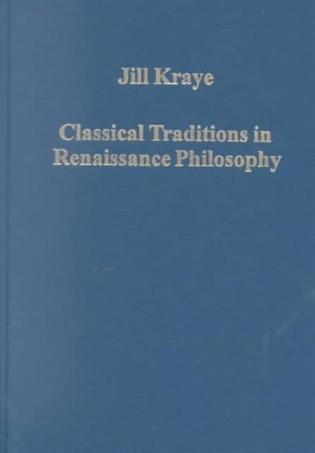 Book cover of: Classical Traditions in Renaissance Philosophy. By: Jill Kraye
