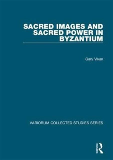 Book cover of: Sacred Images and Sacred Power in Byzantium. By: Gary Vikan