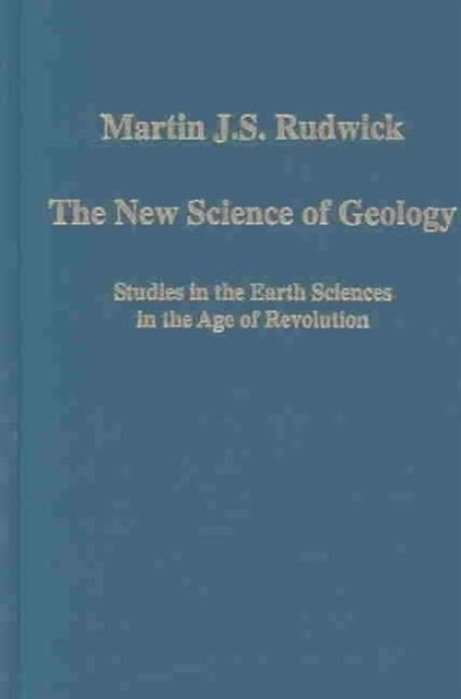 Book cover of: New Science of Geology. By: Martin J. S. Rudwick