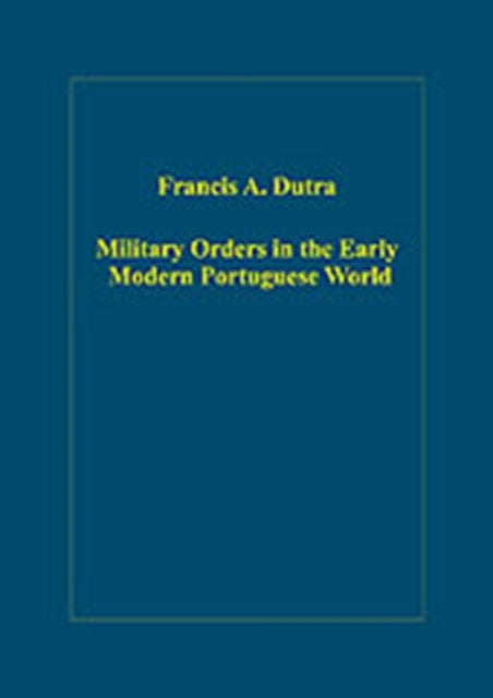 Book cover of: Military Orders in the Early Modern Portuguese World