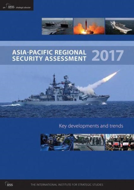 Book cover of: Asia-Pacific Regional Security Assessment 2017. By: Tim Huxley