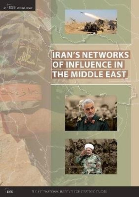 Book cover of: Iran’s Networks of Influence in the Middle East. By: International Institute for Strategic Studies (IISS)
