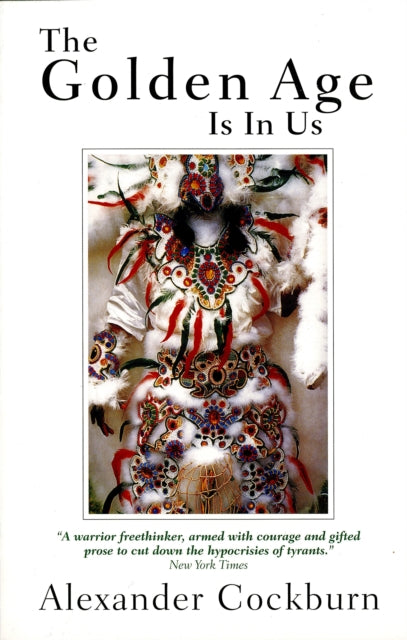 Book cover of: Golden Age Is in Us. By: Alexander Cockburn